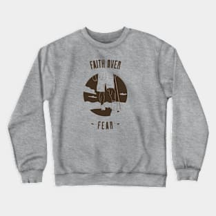 FAITH OVER FEAR Crewneck Sweatshirt